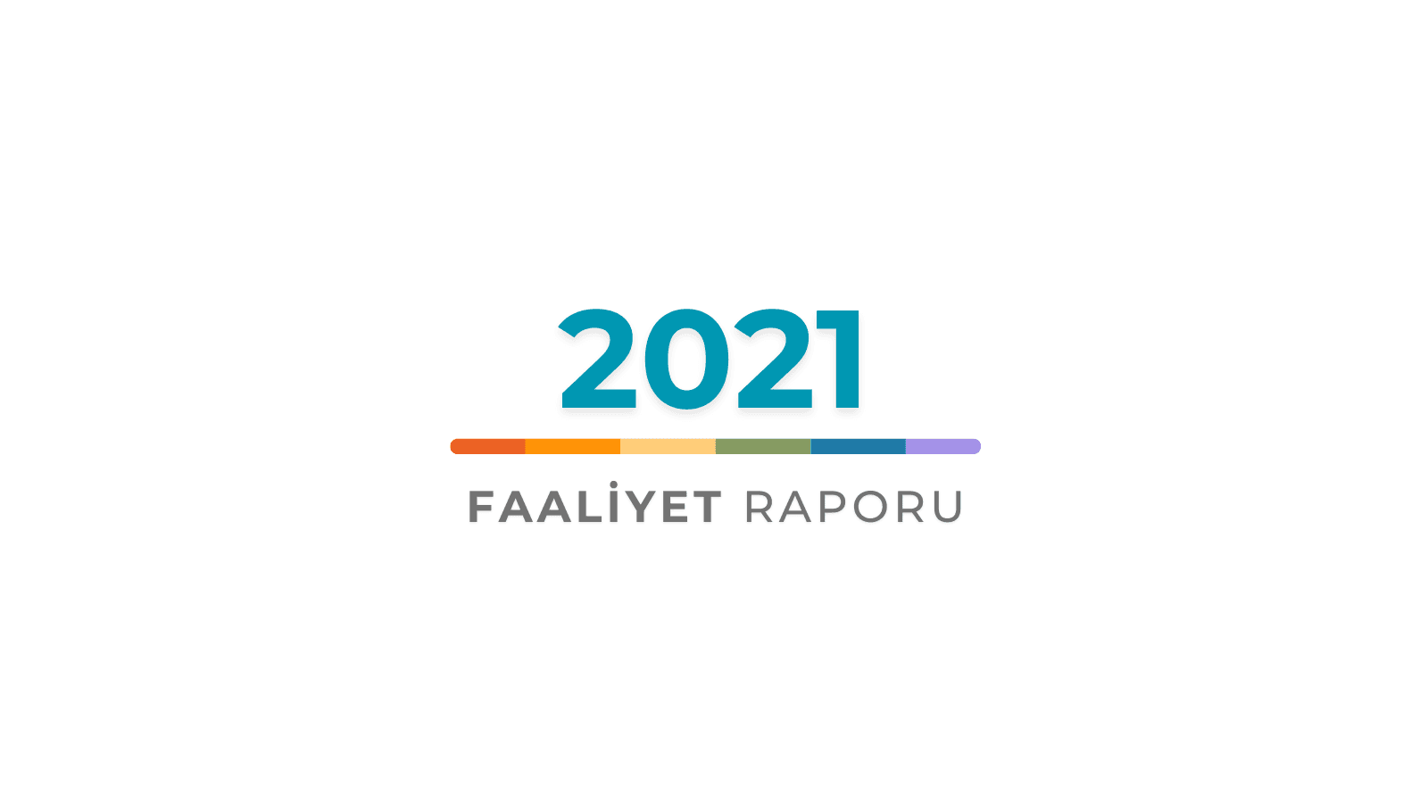 2021 Yılı Faaliyet Raporumuz Yayınlandı