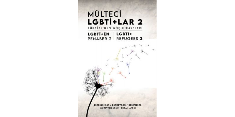 Türkiye’den Göç Hikâyeleri Mülteci LGBTİ+lar